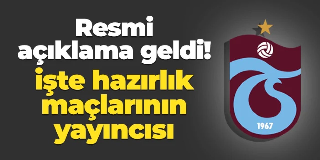 Resmen açıklandı! İşte Trabzonspor'un hazırlık maçlarının yayıncısı