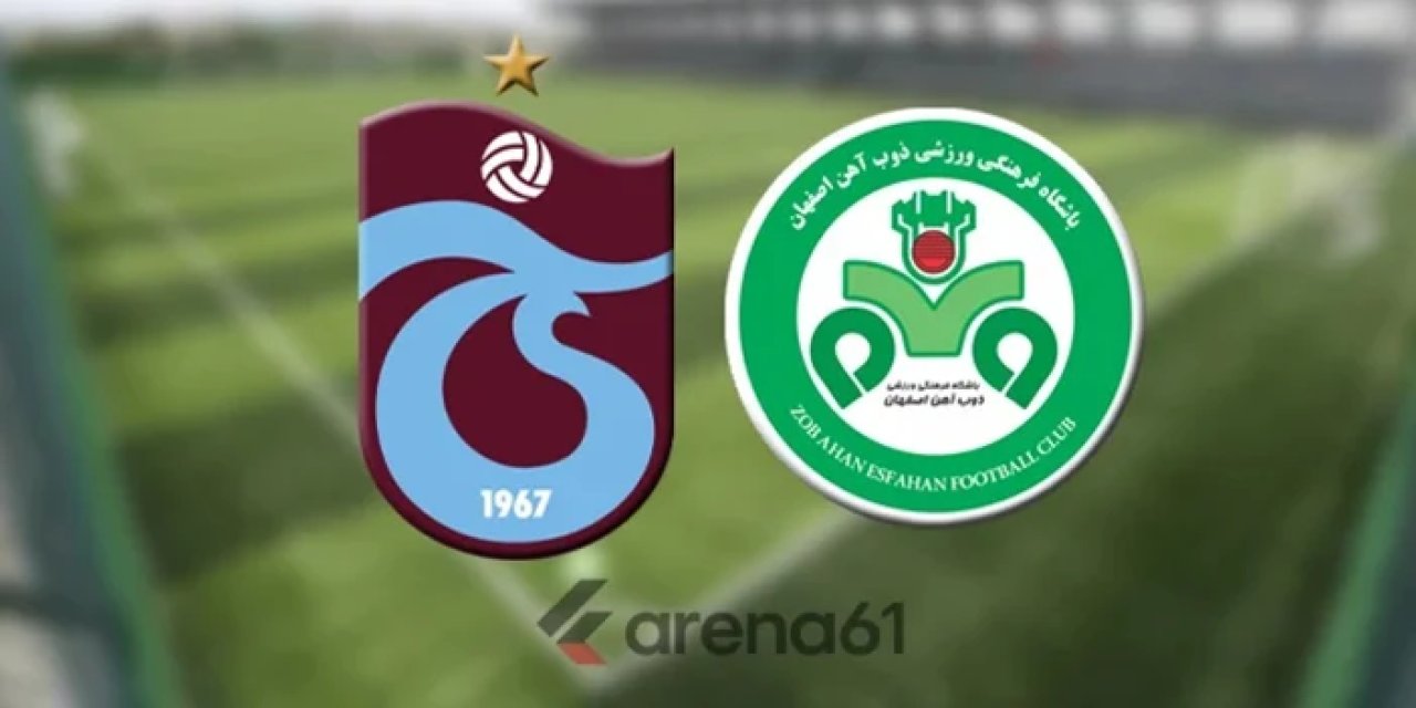 Trabzonspor - Zob Ahan Esfahan maçı 11'leri belli oldu