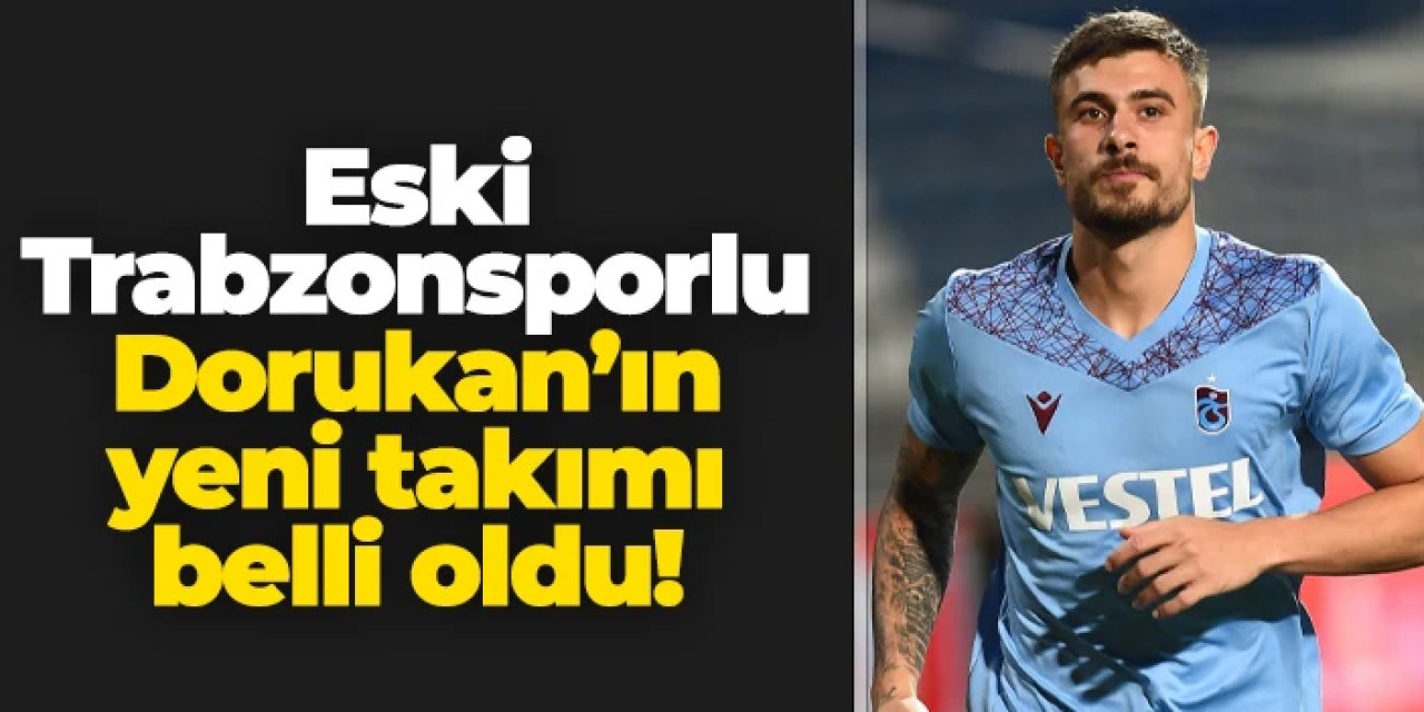 Eski Trabzonsporlu Dorukhan Toköz'ün yeni adresi belli oldu