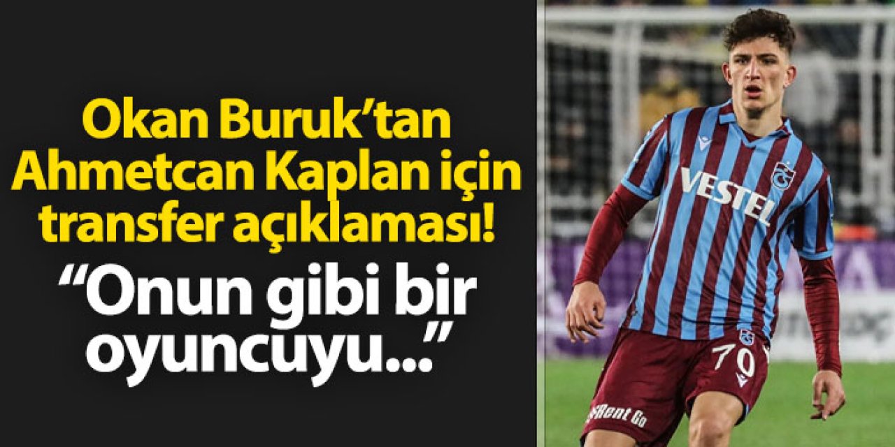 Okan Buruk'tan Ahmetcan Kaplan açıklaması! "Onun gibi bir oyuncu..."