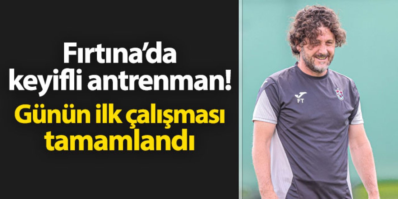 Trabzonspor'da hazırlıklar sürüyor: Günün ilk çalışması tamamlandı