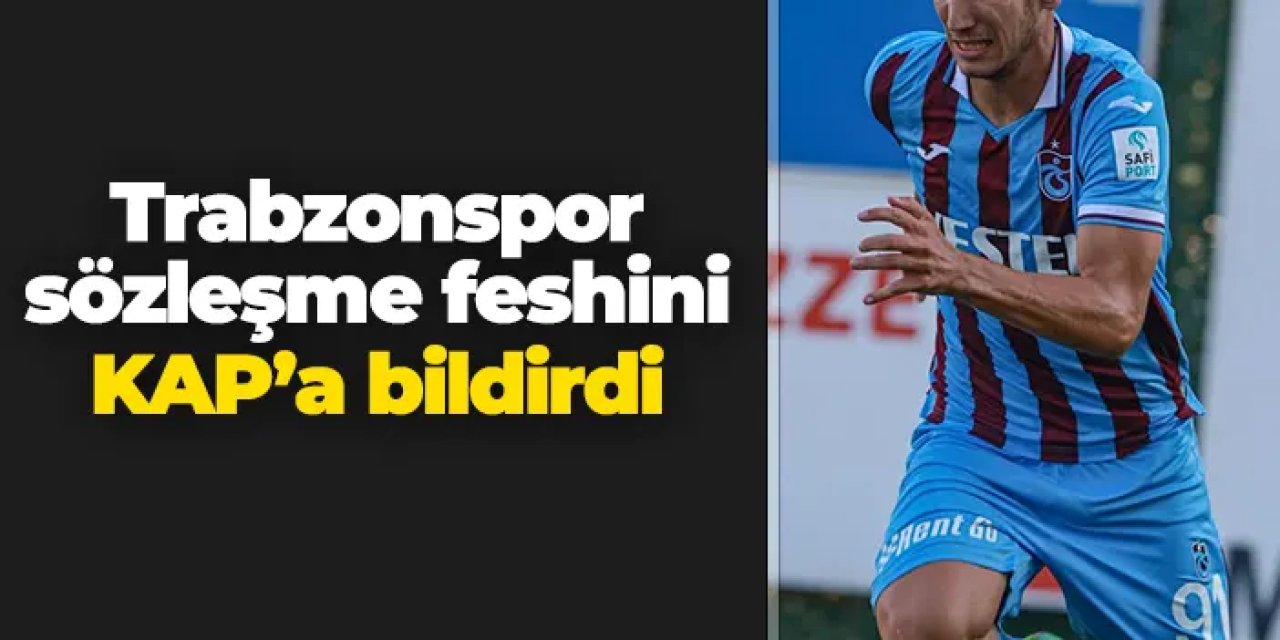 Trabzonspor'da son dakika! Sözleşme feshi açıklandı