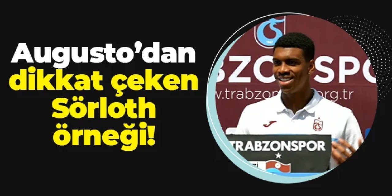 Trabzonspor'da Augusto'dan Sörloth sözleri!