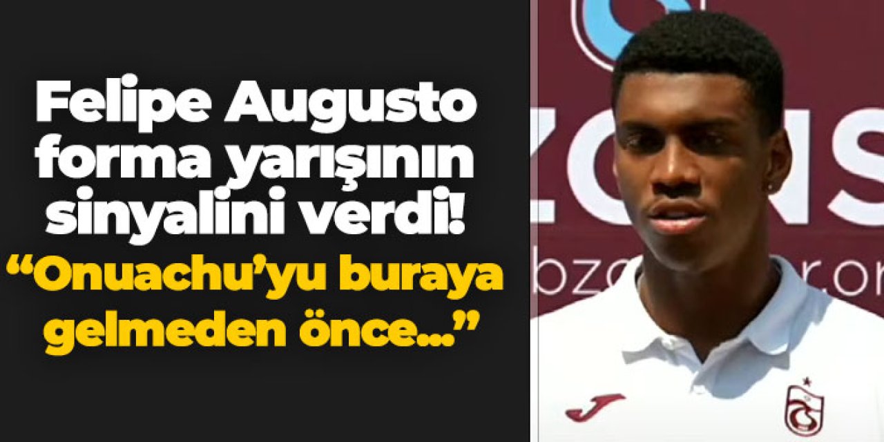 Trabzonspor'da Felipe Augusto "Tek ya da çift santrfor oynayacağımızı..."
