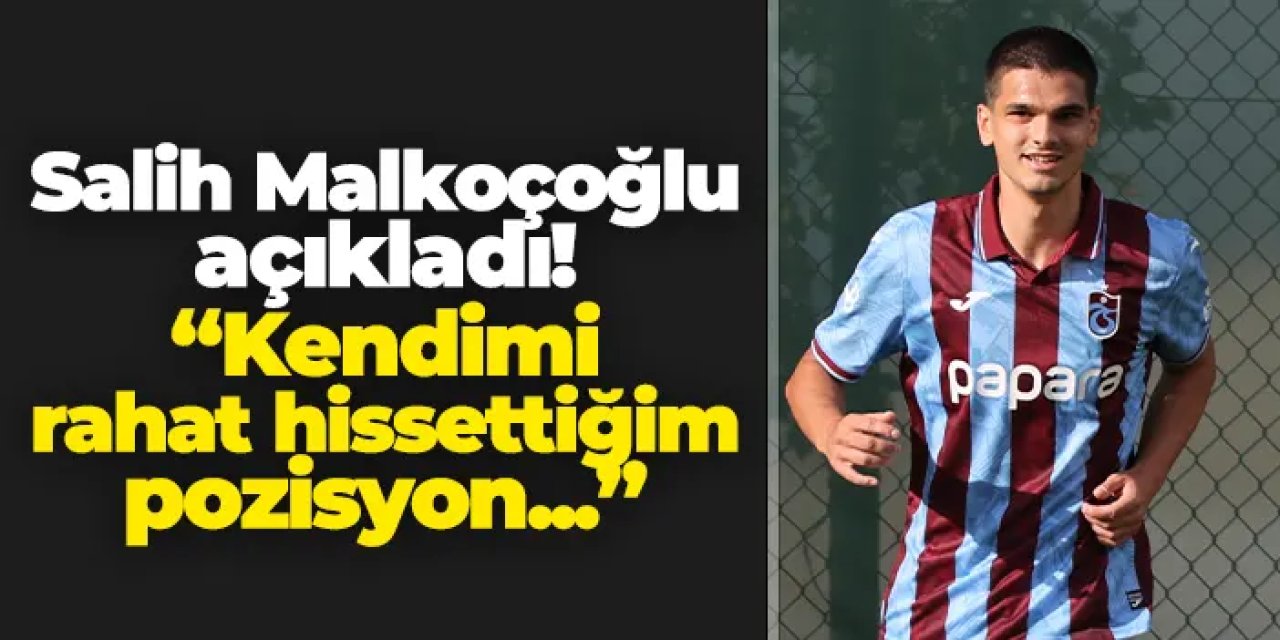 Salih Malkoçoğlu açıkladı! "Kendimi rahat hissettiğim pozisyon..."