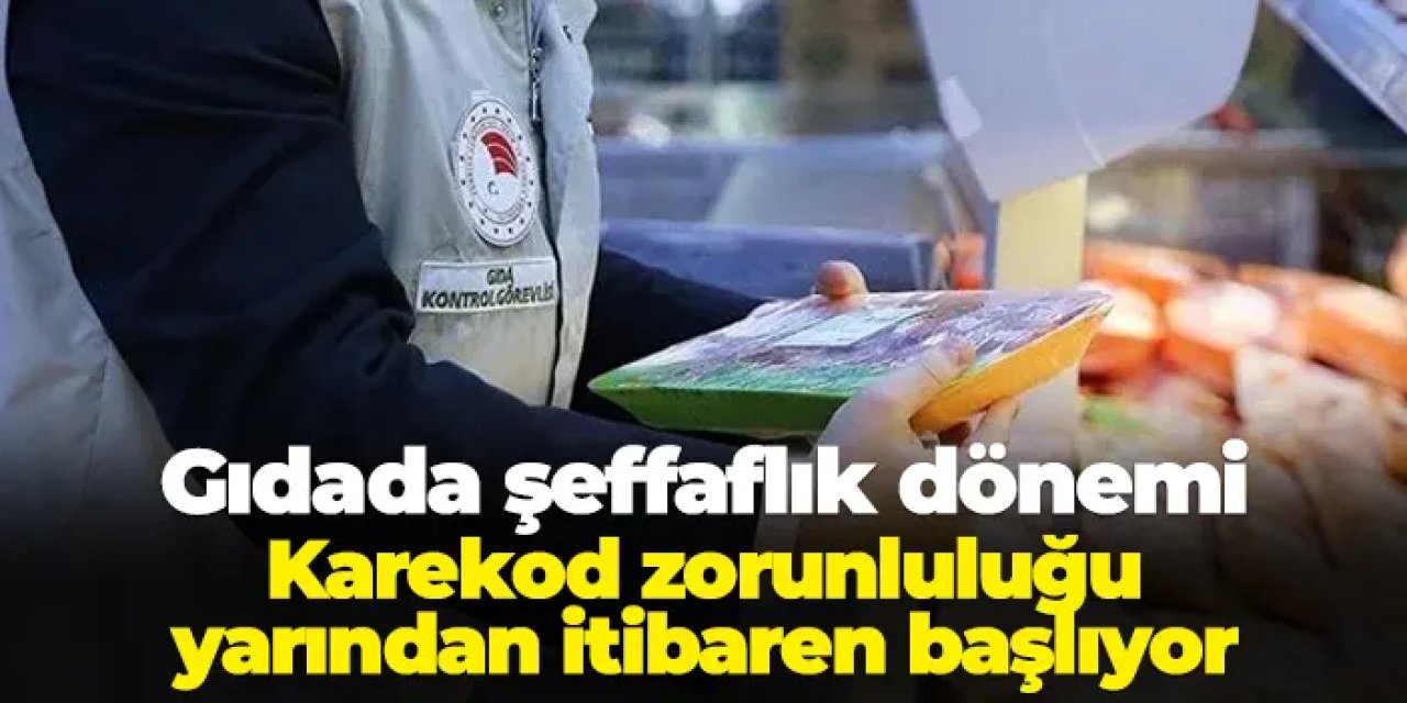 Gıdada şeffaflık dönemi: Karekod zorunluluğu yarından itibaren başlıyor