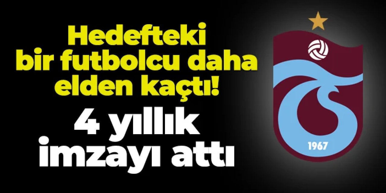 Trabzonspor ile anılan isim elden kaçtı! 4 yıllık imzayı attı