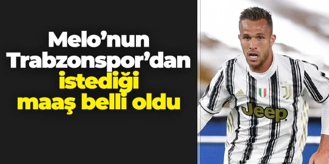 Pazarlıklar başlamıştı! İşte Arthur Melo'nun Trabzonspor'dan talep ettiği maaş