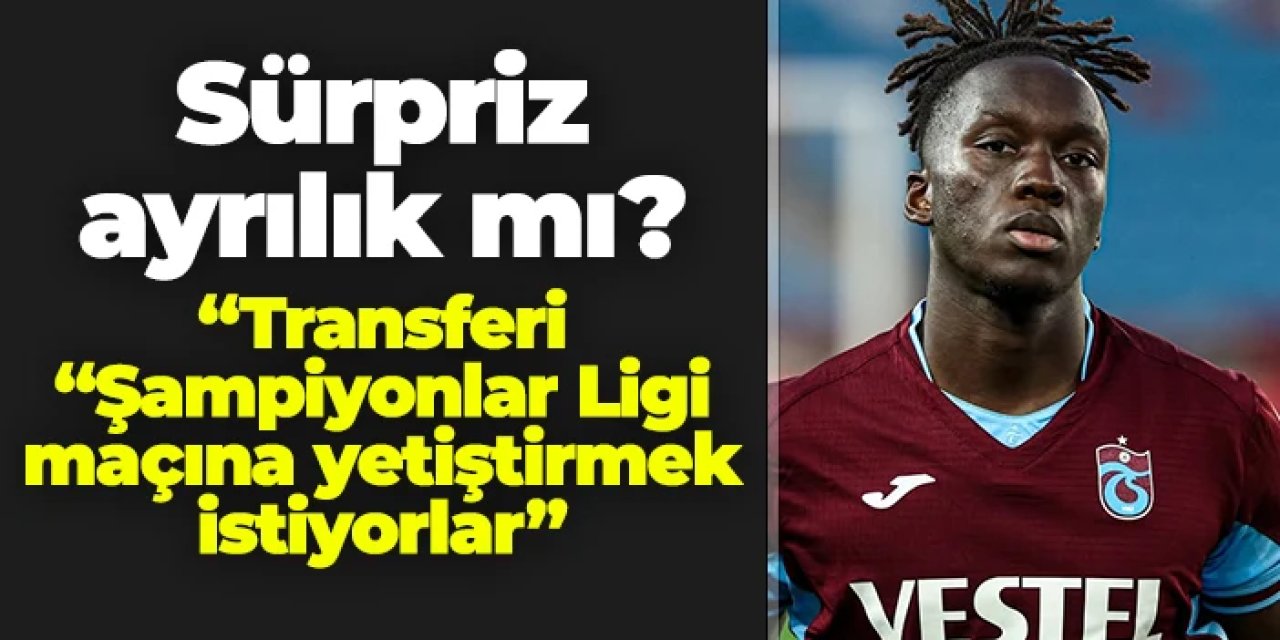 Trabzonspor'da sürpriz ayrılık mı? "Transferi Şampiyonlar Ligi maçına yetiştirmek istiyorlar"