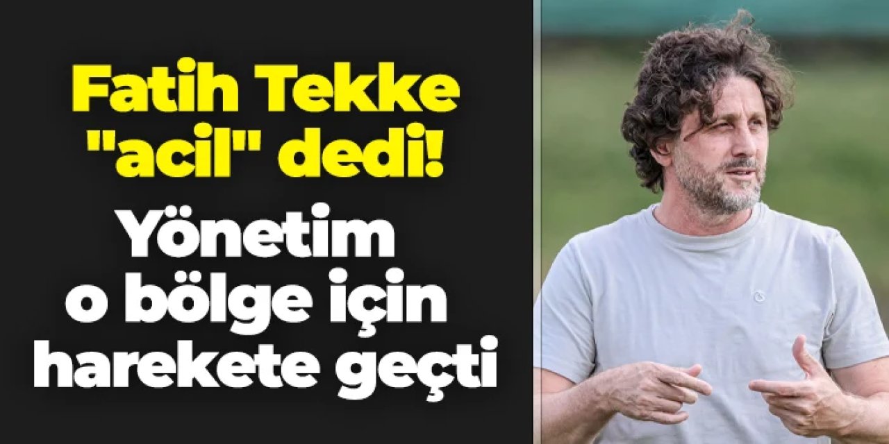 Trabzonspor'da Fatih Tekke "acil" dedi! Yönetim o bölge için harekete geçti