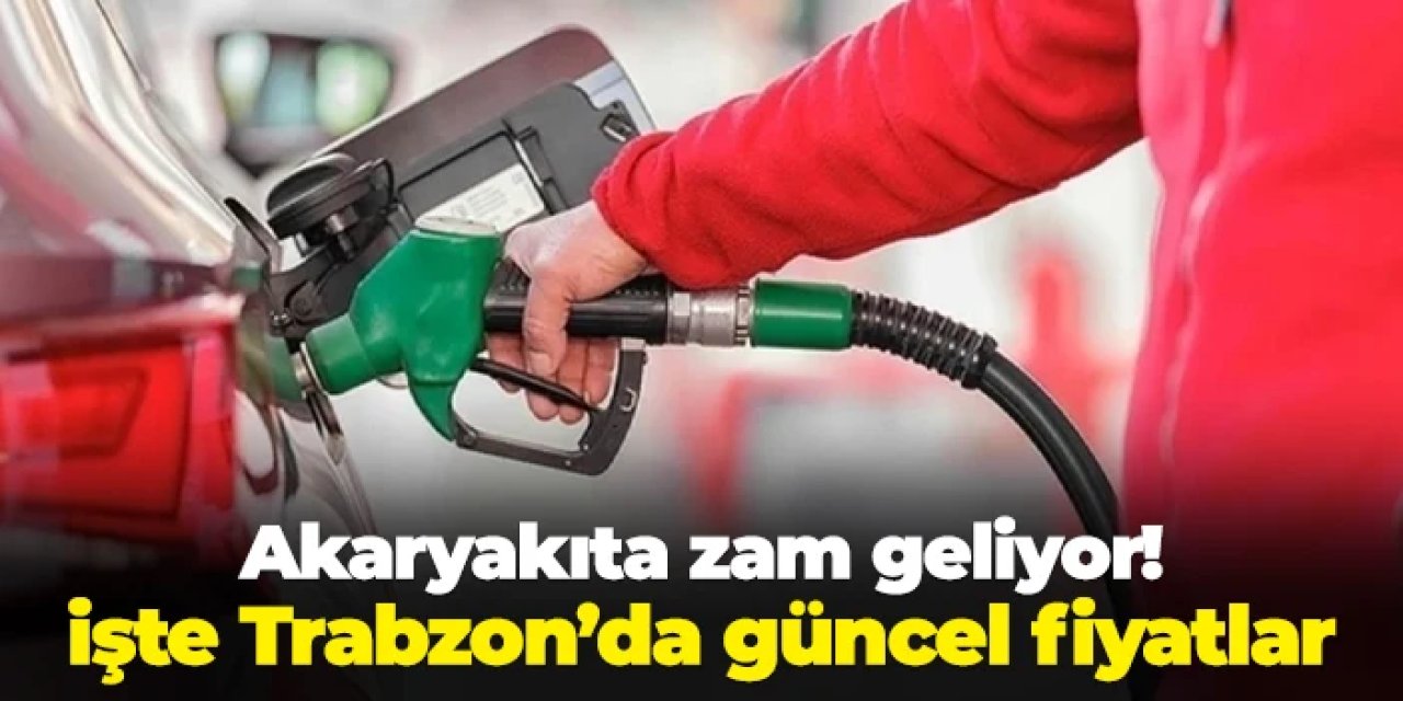 Akaryakıta zam geliyor! Trabzon'da güncel benzin ve motorin fiyatı 31 Temmuz 2025 Perşembe