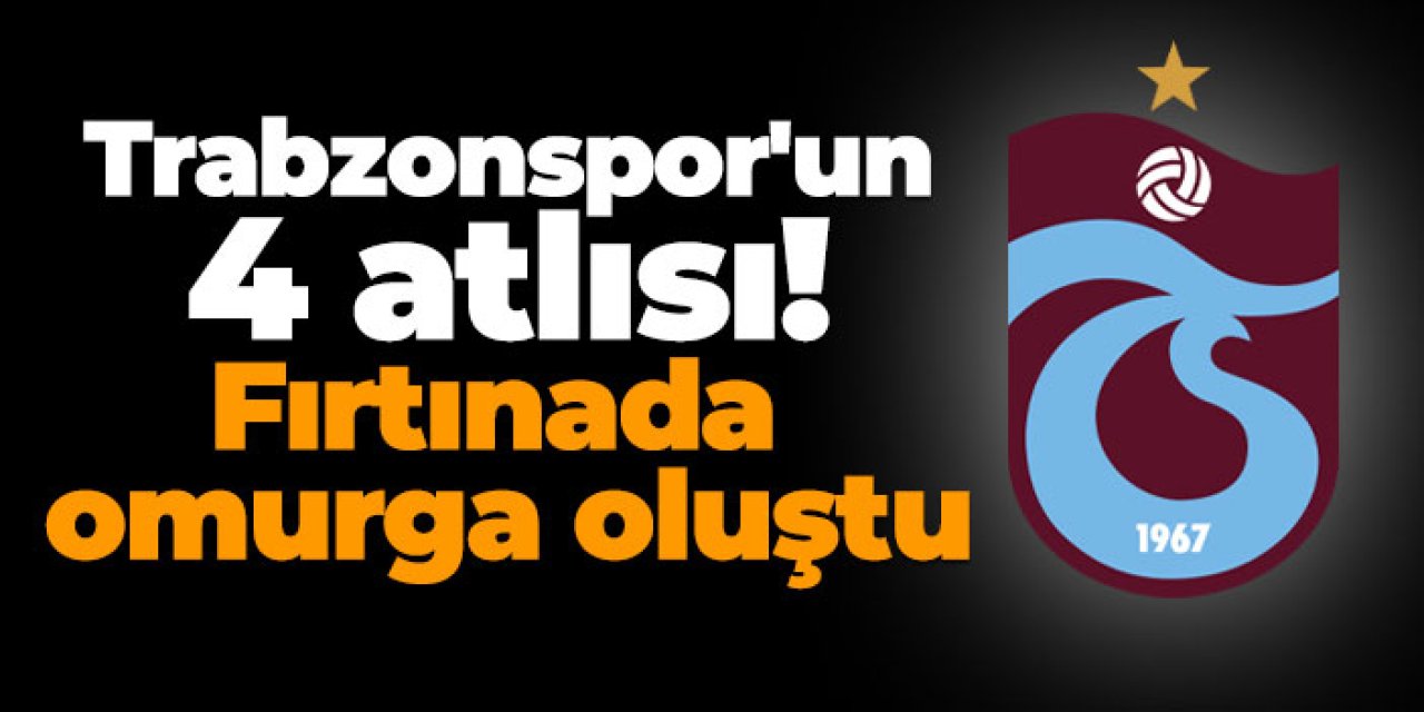 Trabzonspor'un 4 atlısı! Fırtınada omurga oluştu