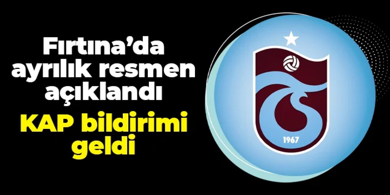 Trabzonspor ayrılığı KAP'a bildirdi!