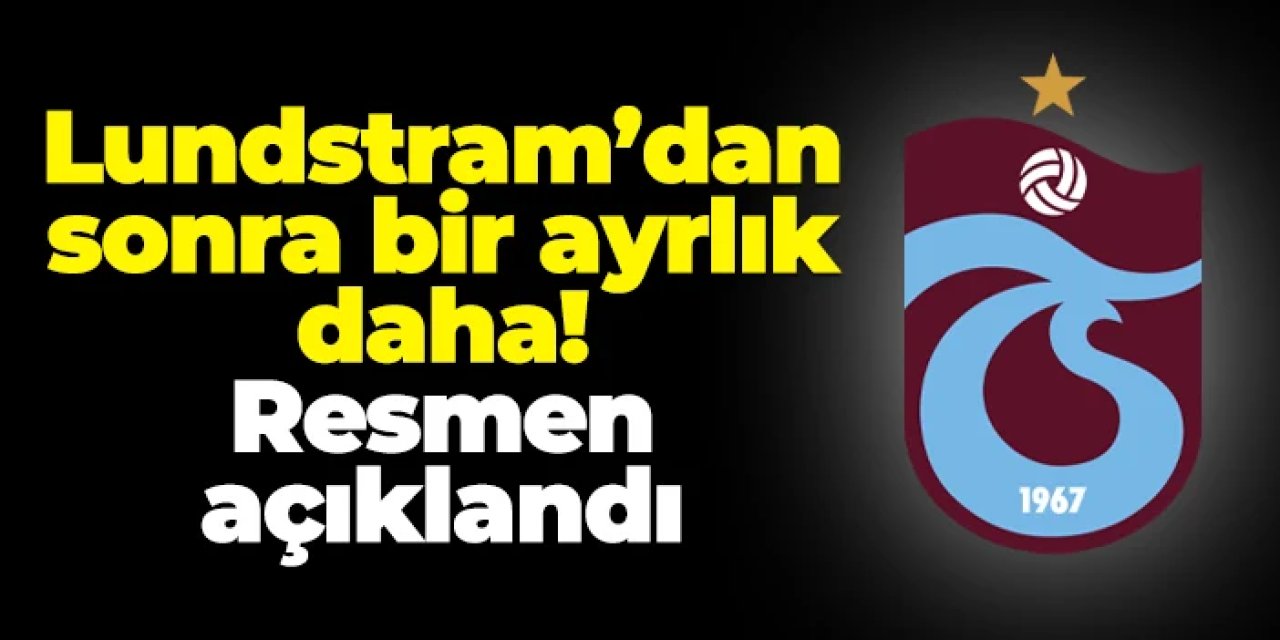 Trabzonspor'da Lundstram'dan sonra bir ayrılık daha! Resmen açıklandı