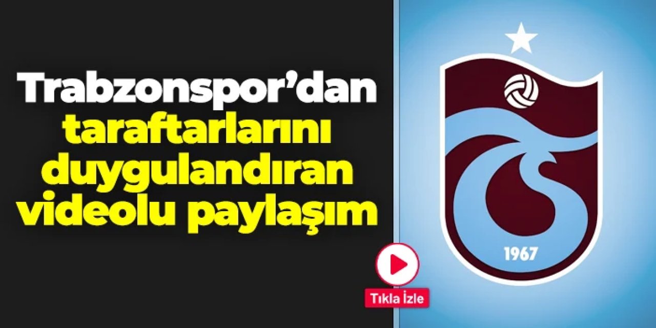 Trabzonspor'dan taraftarları duygulandıran video!