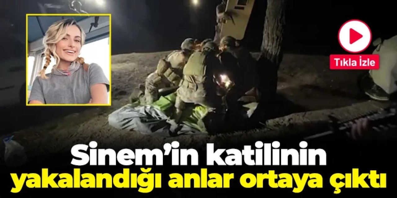 Sinem Topaloğlu'nun katilinin yakalandığı anlar ortaya çıktı
