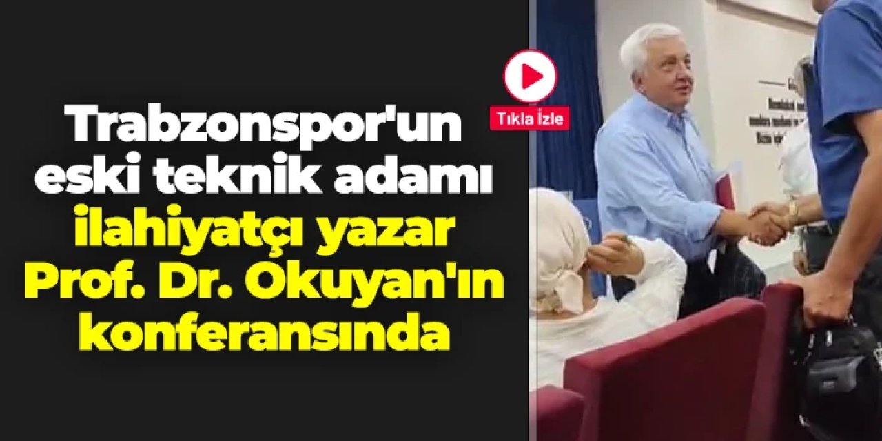 Trabzonspor'un eski teknik adamı Prof. Dr. Mehmet Okuyan'ın konferansında