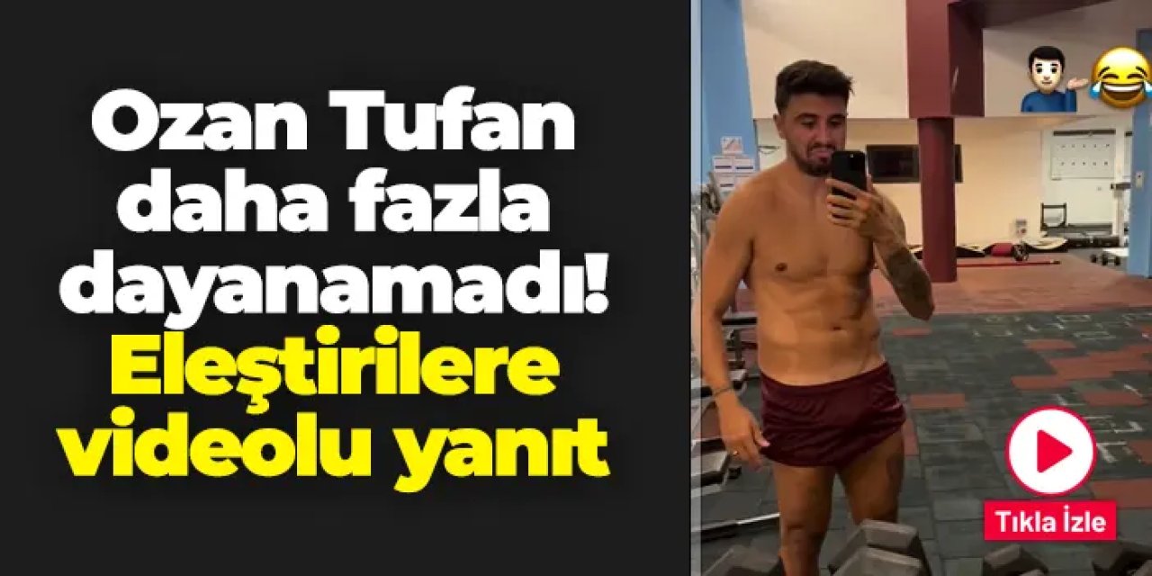 Ozan Tufan daha fazla dayanamadı! "Kilo" eleştirisine videolu yanıt