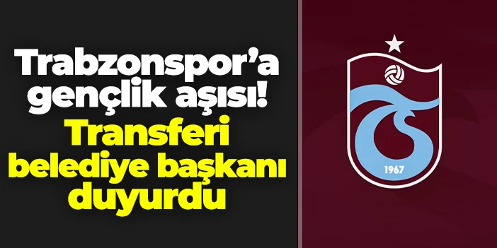 Trabzonspor'a gençlik aşısı! Transferi belediye başkanı duyurdu