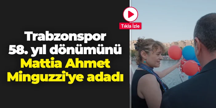 Trabzonspor 58. yıl dönümünü  Mattia Ahmet Minguzzi'ye adadı