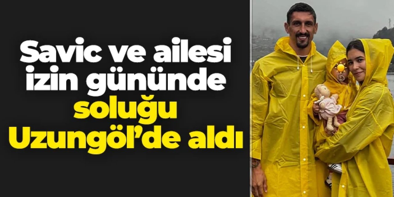 Trabzonspor'da Savic ve ailesinden Uzungöl gezisi