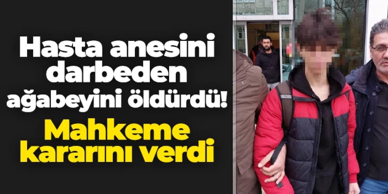 Samsun'da hasta annesini darbeden ağabeyini öldürdü: Mahkeme kararını verdi