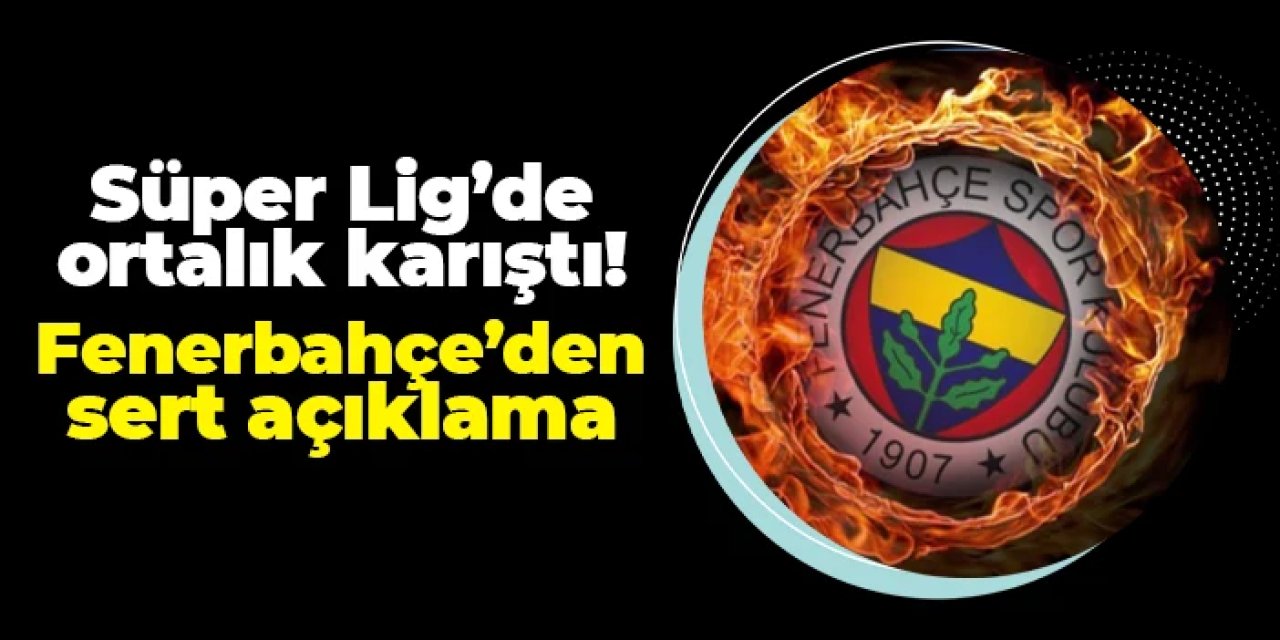Süper Lig'de ilk maç sonrası ortalık karıştı! Fenerbahçe'den açıklama: "Aynı senaryo devrede"