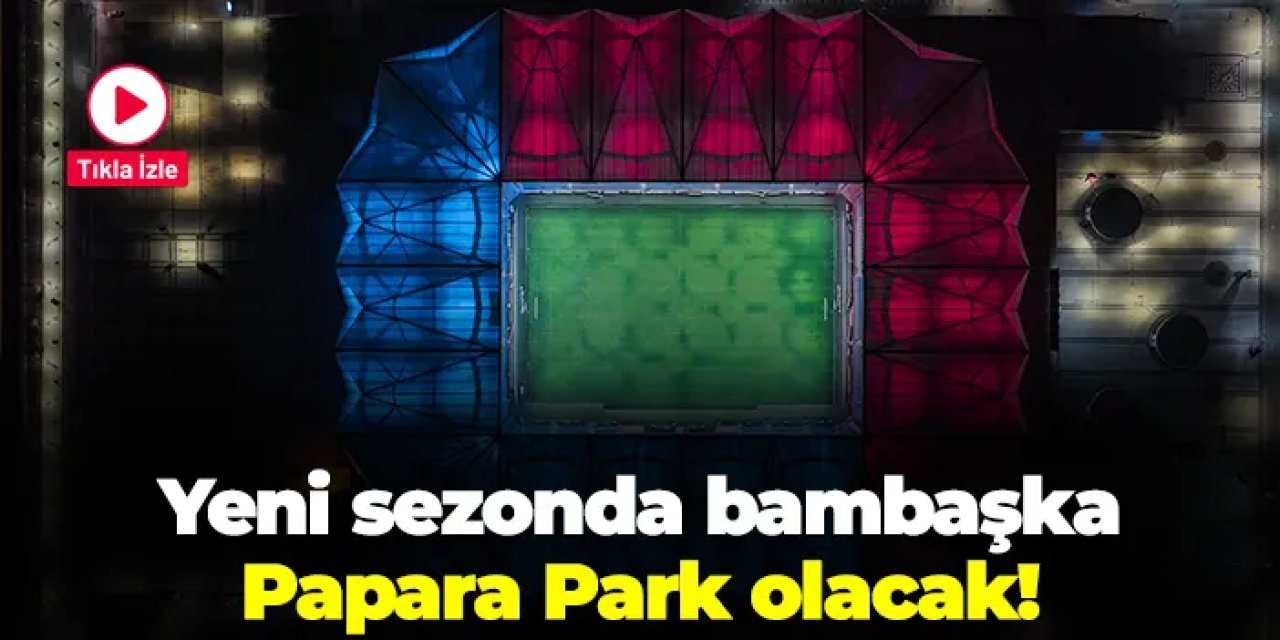 Yeni sezonda bambaşka bir Papara Park olacak
