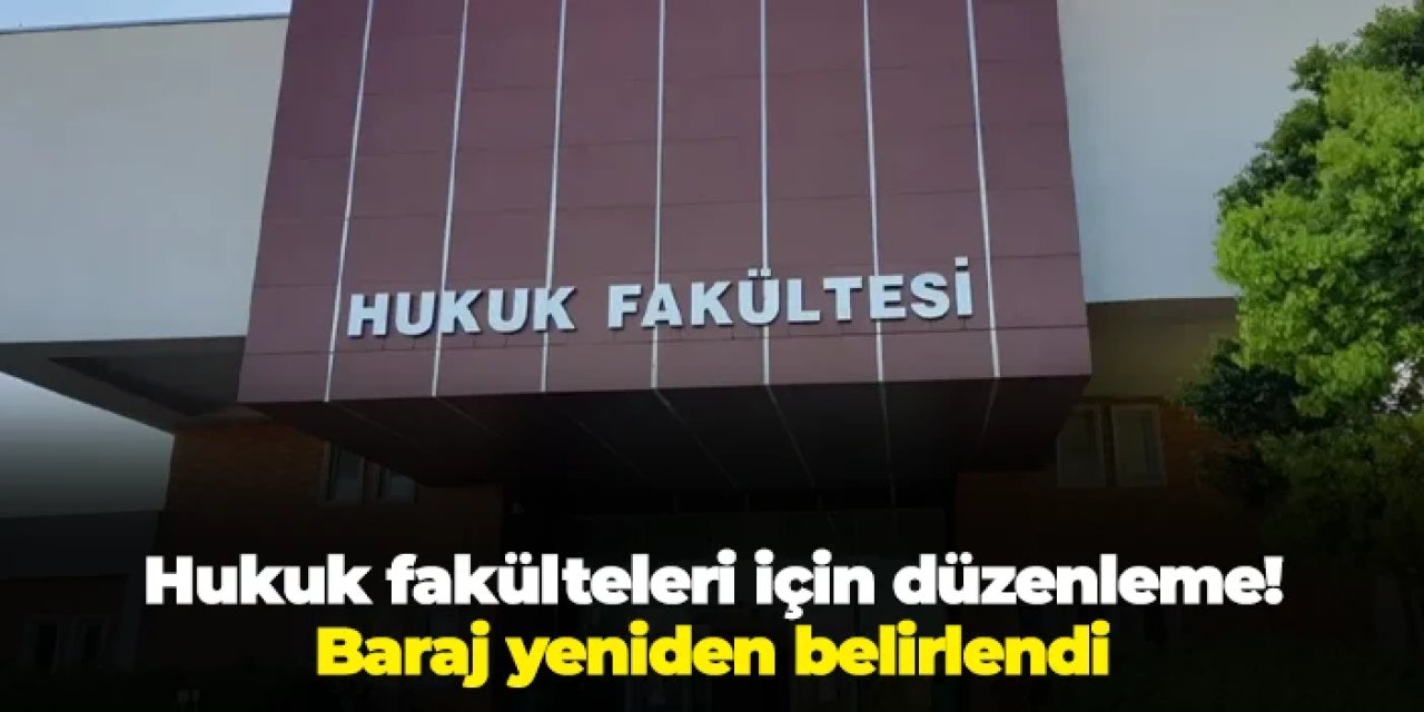 Hukuk fakülteleri için düzenleme! Baraj yeniden belirlendi