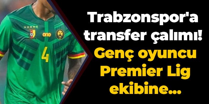 Trabzonspor'a  transfer çalımı! Genç oyuncu Premier Lig ekibine...