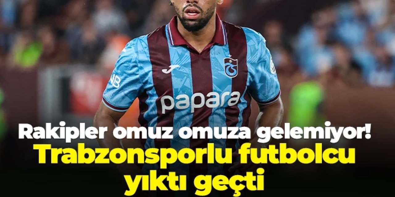 Rakipler omuz omuza gelemiyor! Trabzonsporlu futbolcu yıktı geçti