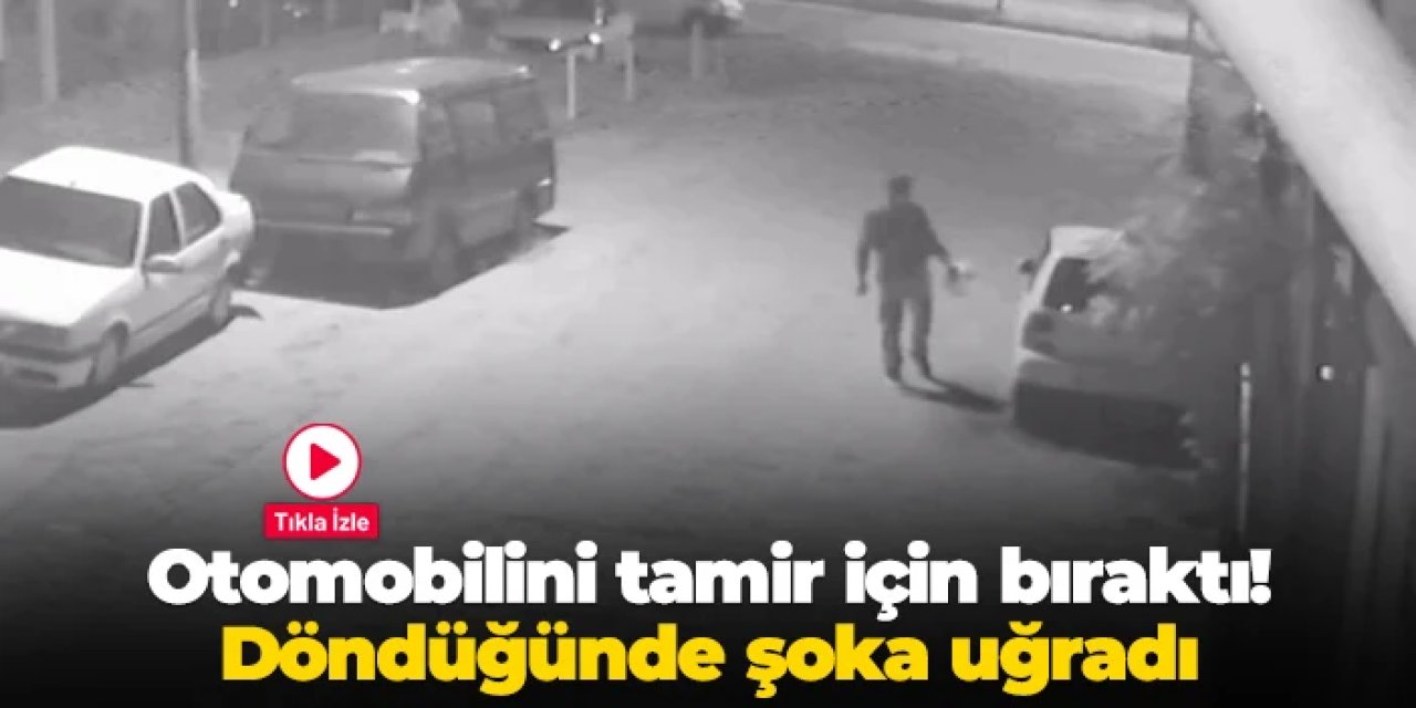 Ordu'da otomobilini tamir için bıraktı! Döndüğünde şoka uğradı