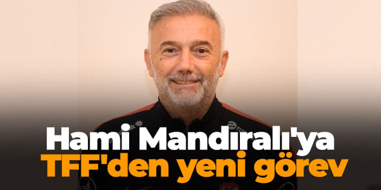 Trabzonspor'un efsanesi Hami Mandıralı'ya TFF'den yeni görev