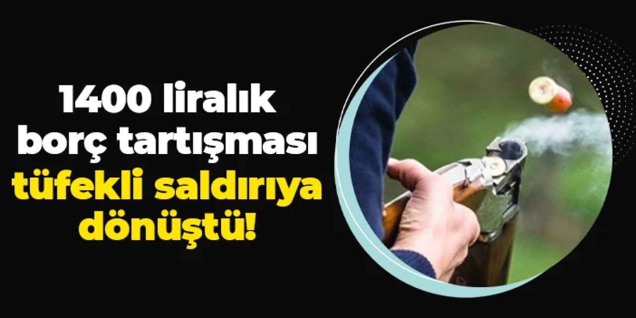 Samsun'da 1400 liralık borç tartışması! Tüfekle ateş açtı