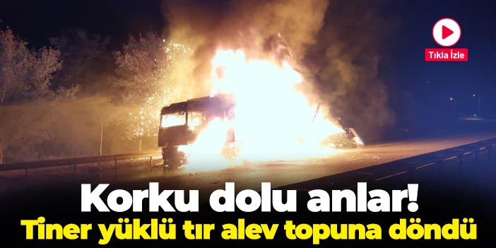 Samsun'da korku dolu anlar! Tiner yüklü tır alev topuna döndü