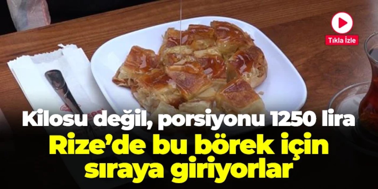 Rize'de bu böreğin porsiyonu 1250 lira!