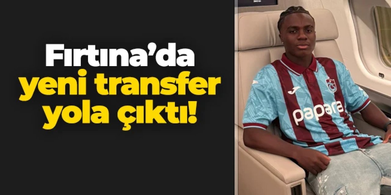 Trabzonspor'da yeni transfer yola çıktı! İmza için Trabzon'a geliyor