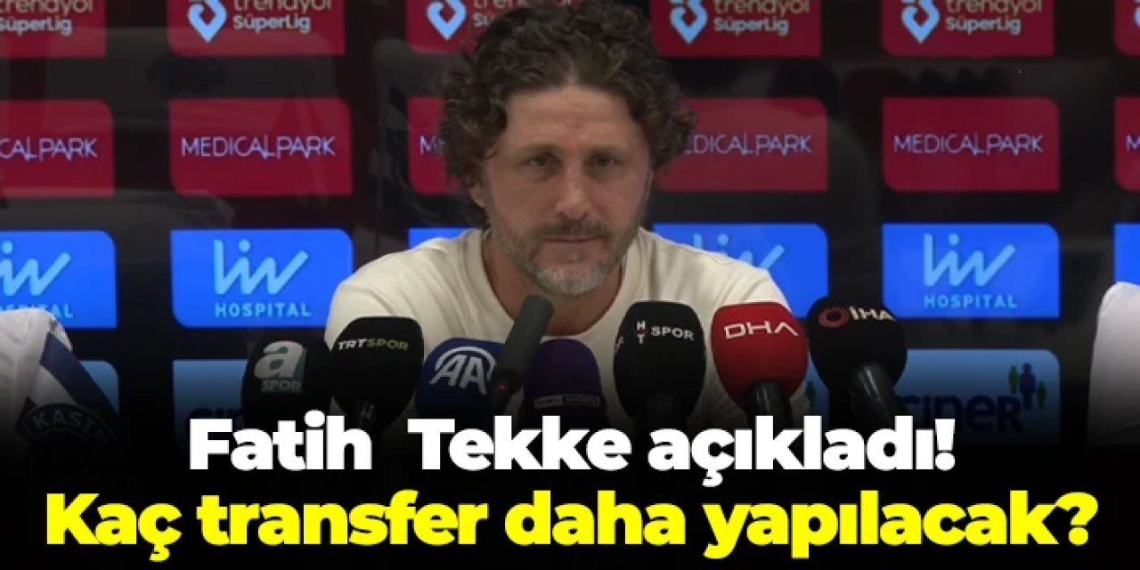 Fatih Tekke Kasımpaşa maçı sonrası açıkladı! Trabzonspor kaç transfer yapacak?