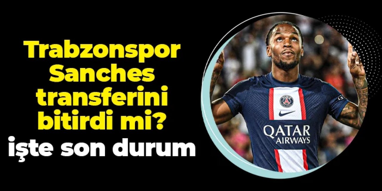 Trabzonspor Renato Sanches transferini bitirdi mi? İşte son durum