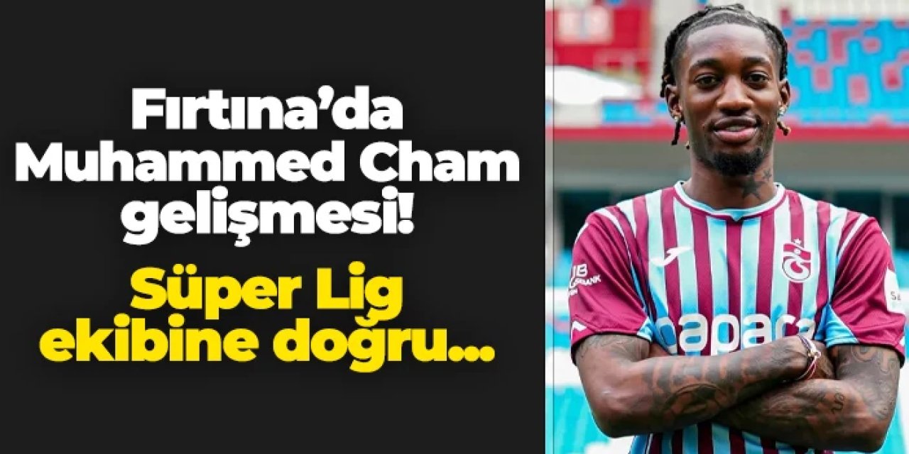 Trabzonspor'da Muhammed Cham gelişmesi! Süper Lig ekibine doğru...
