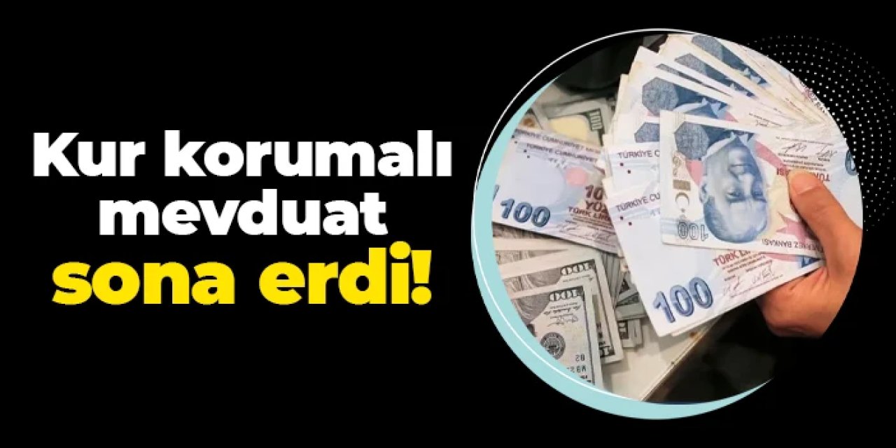 Merkez Bankası duyurdu: Kur Korumalı Mevduat sona erdi