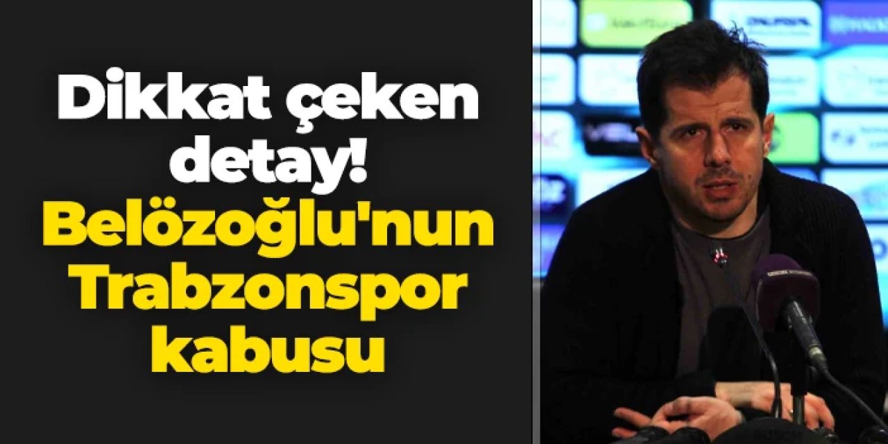 Dikkat çeken detay! Emre Belözoğlu'nun Trabzonspor kabusu