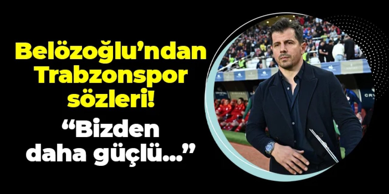 Emre Belözoğlu'ndan Trabzonspor sözleri! "Bizden daha güçlü bir takım..."