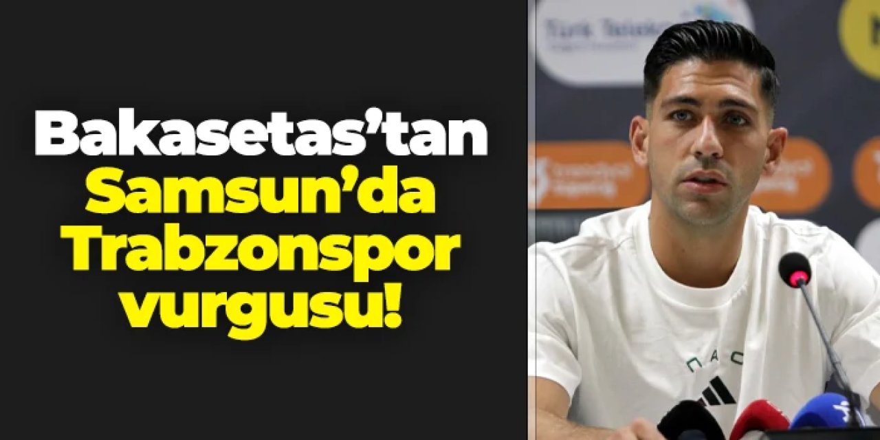 Bakasetas'tan Samsun'da Trabzonspor vurgusu! "Büyük zaferler..."