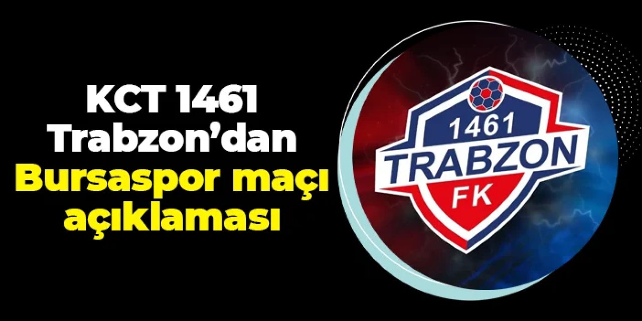 KCT 1461 Trabzon FK'dan Bursaspor açıklaması!
