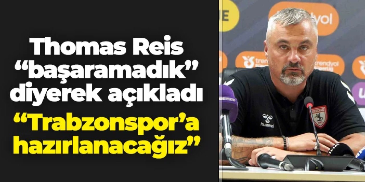 Samsunspor'da Thomas Reis "başaramadık" diyerek açıkladı! "Trabzonspor'a hazırlanacağız"
