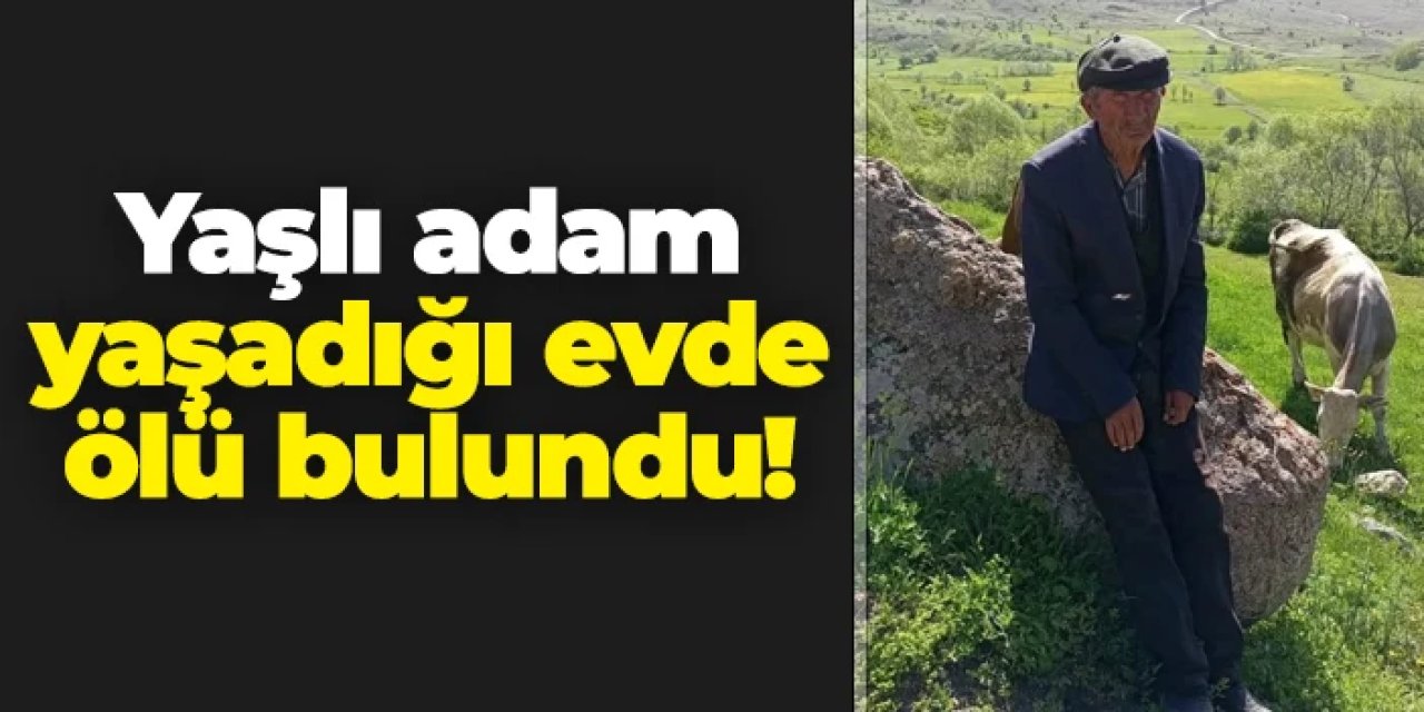 Giresun'da yaşlı adam evinde ölü bulundu! Soruşturma başlatıldı