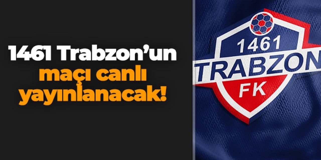 Bursaspor - 1461 Trabzon maçı canlı yayınlanacak!