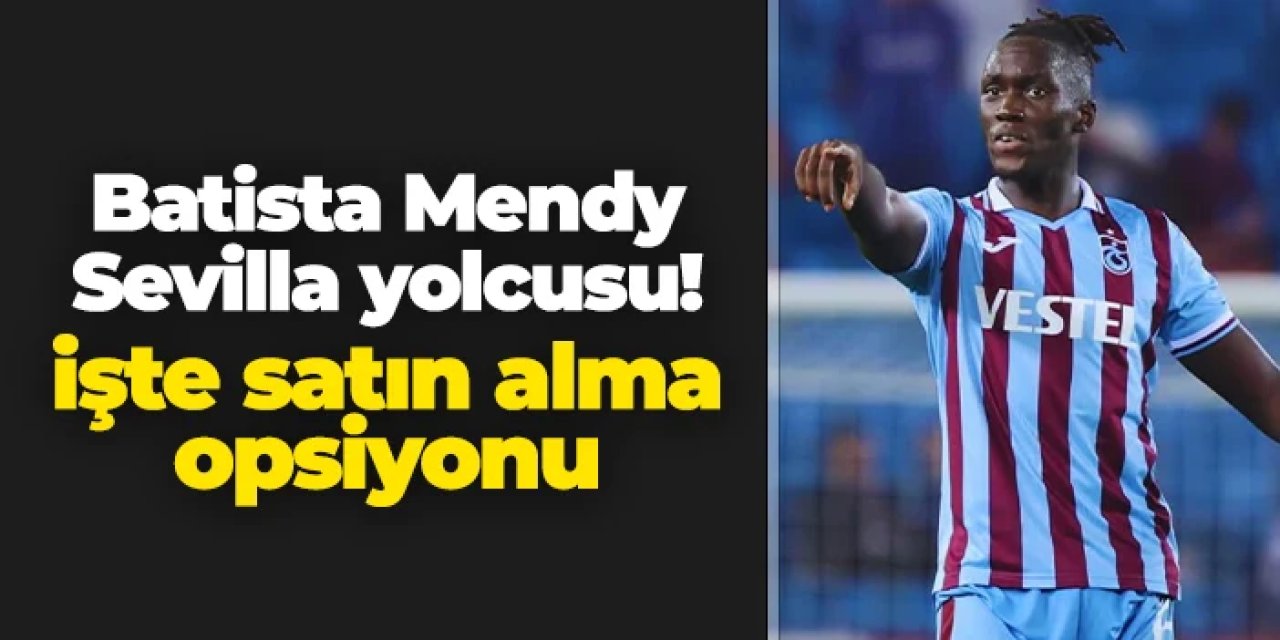 Trabzonspor'da Mendy Sevilla yolcusu: Satın alma opsiyonu belli oldu