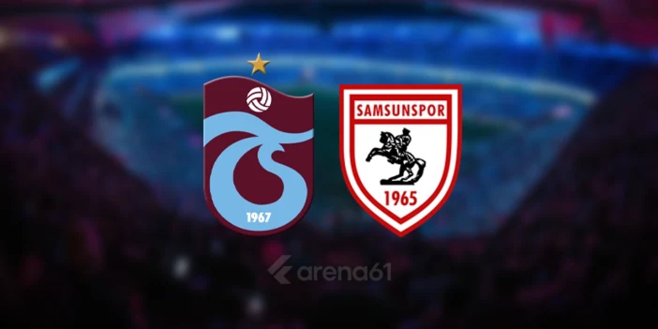 Trabzonspor - Samsunspor maçında ilk 11'ler belli oldu